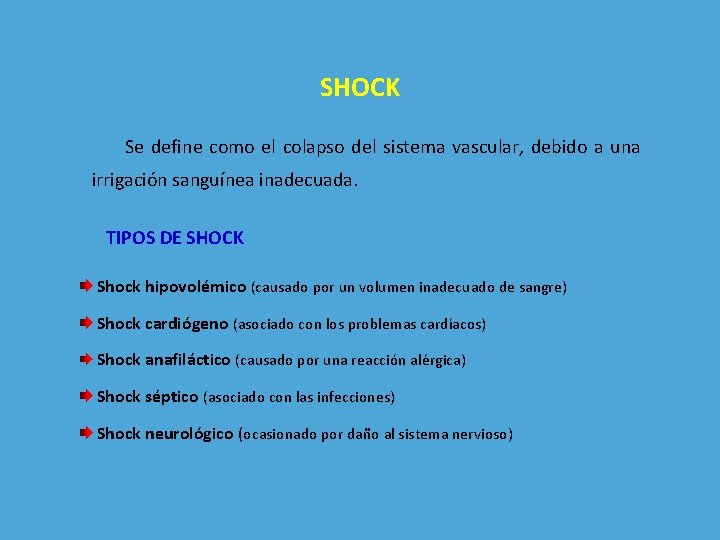 SHOCK Se define como el colapso del sistema vascular, debido a una irrigación sanguínea