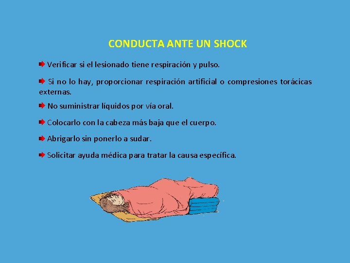 CONDUCTA ANTE UN SHOCK Verificar si el lesionado tiene respiración y pulso. Si no