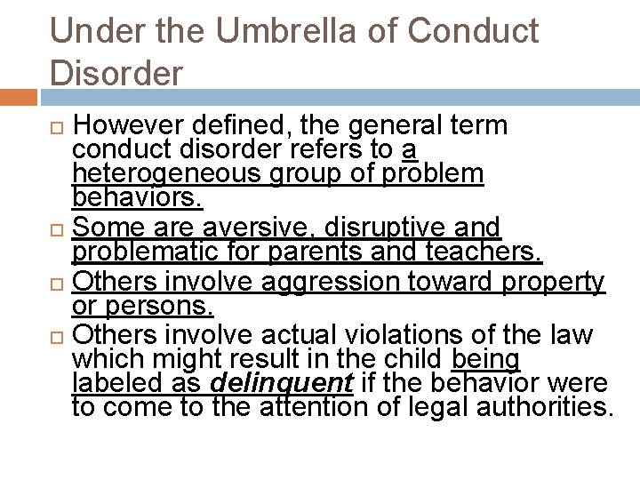 Under the Umbrella of Conduct Disorder However defined, the general term conduct disorder refers