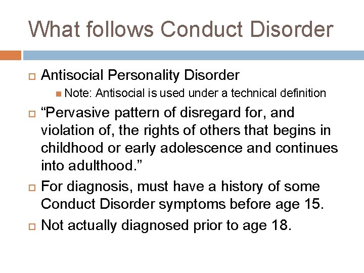 What follows Conduct Disorder Antisocial Personality Disorder Note: Antisocial is used under a technical