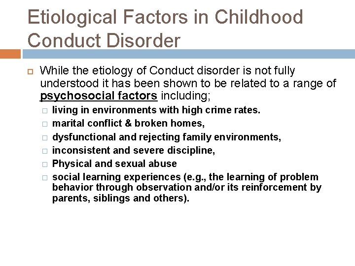 Etiological Factors in Childhood Conduct Disorder While the etiology of Conduct disorder is not