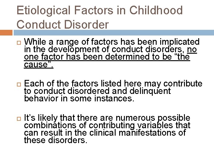 Etiological Factors in Childhood Conduct Disorder While a range of factors has been implicated