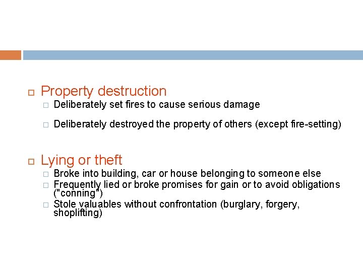  Property destruction � Deliberately set fires to cause serious damage � Deliberately destroyed