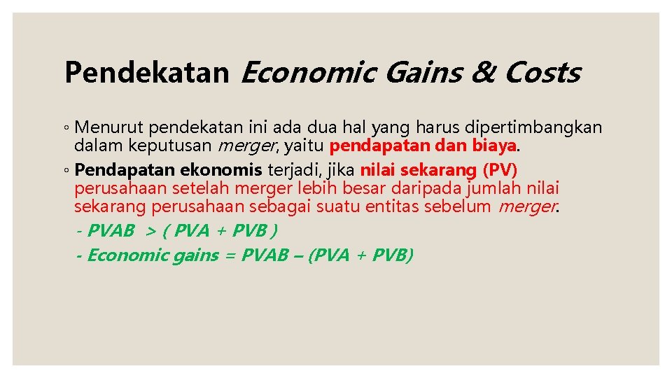 Pendekatan Economic Gains & Costs ◦ Menurut pendekatan ini ada dua hal yang harus