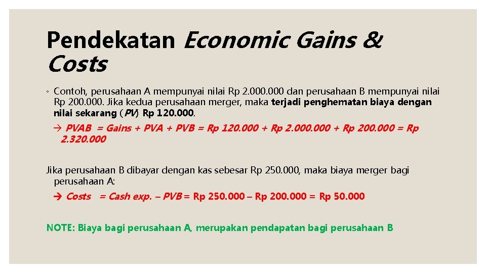 Pendekatan Economic Gains & Costs ◦ Contoh, perusahaan A mempunyai nilai Rp 2. 000