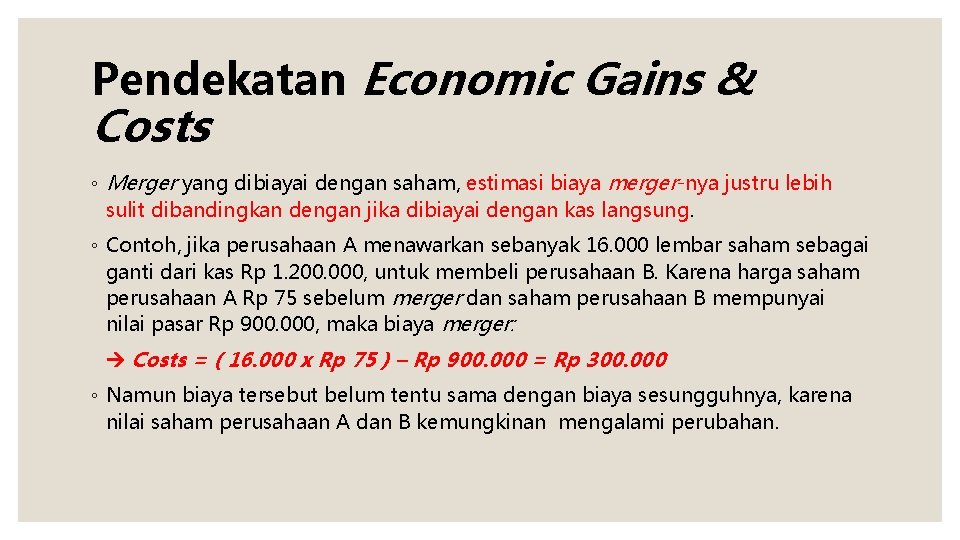 Pendekatan Economic Gains & Costs ◦ Merger yang dibiayai dengan saham, estimasi biaya merger-nya