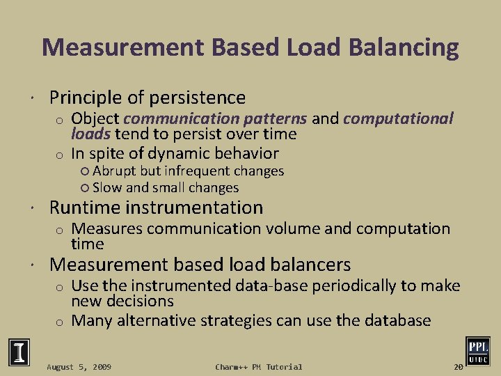 Measurement Based Load Balancing Principle of persistence Object communication patterns and computational loads tend