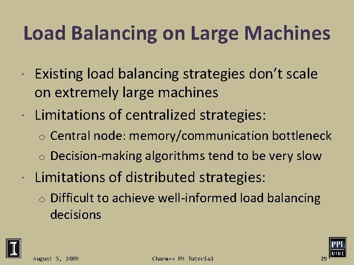 Load Balancing on Large Machines Existing load balancing strategies don’t scale on extremely large