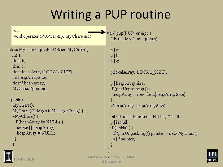 Writing a PUP routine or: void operator|(PUP: : er &p, My. Chare &c) class