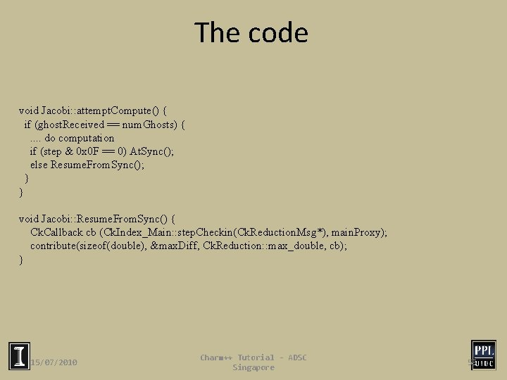 The code void Jacobi: : attempt. Compute() { if (ghost. Received == num. Ghosts)