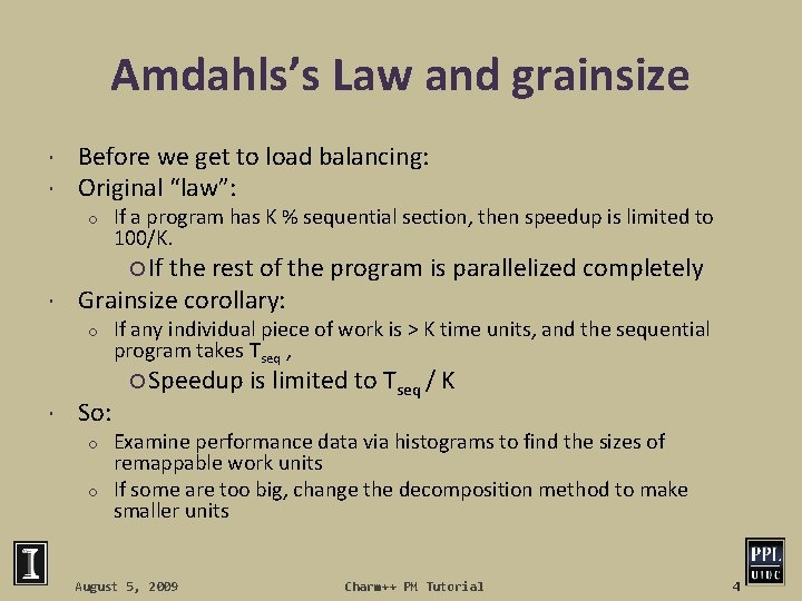 Amdahls’s Law and grainsize Before we get to load balancing: Original “law”: o If