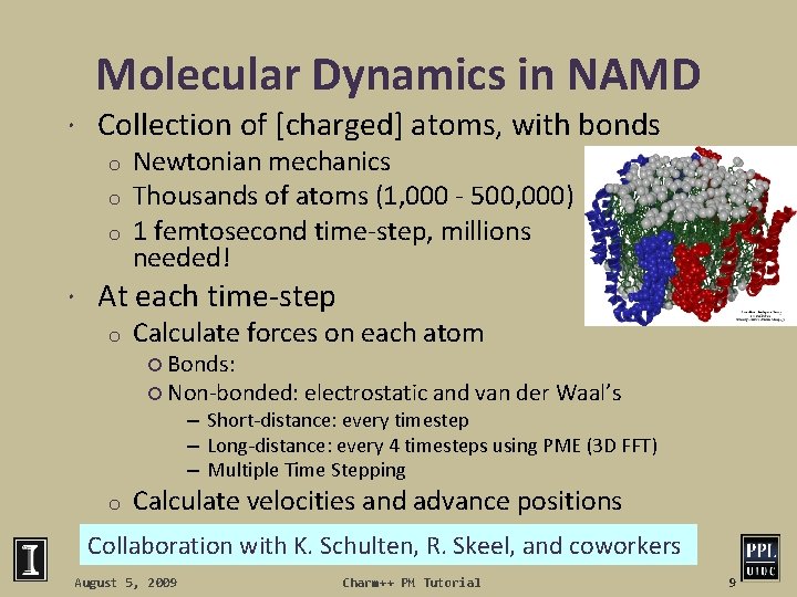 Molecular Dynamics in NAMD Collection of [charged] atoms, with bonds o o o Newtonian