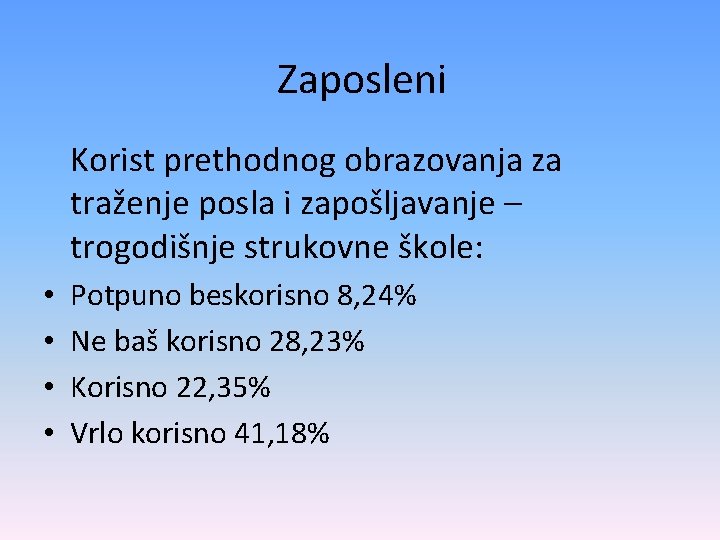 Zaposleni Korist prethodnog obrazovanja za traženje posla i zapošljavanje – trogodišnje strukovne škole: •