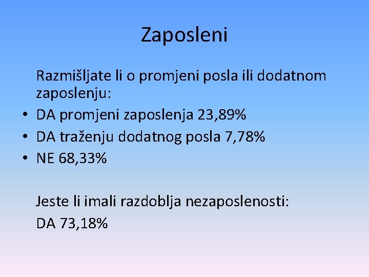 Zaposleni Razmišljate li o promjeni posla ili dodatnom zaposlenju: • DA promjeni zaposlenja 23,