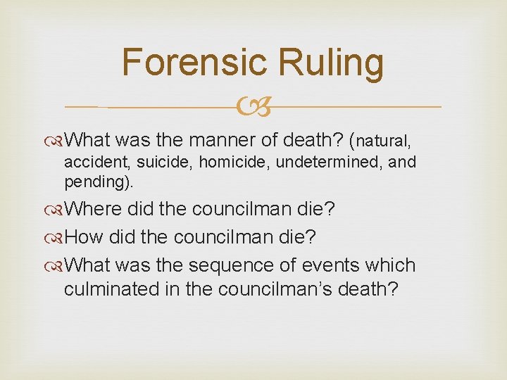 Forensic Ruling What was the manner of death? (natural, accident, suicide, homicide, undetermined, and