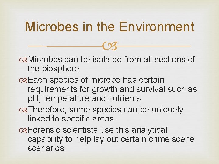 Microbes in the Environment Microbes can be isolated from all sections of the biosphere