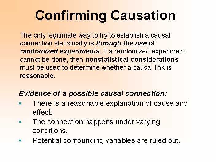Confirming Causation The only legitimate way to try to establish a causal connection statistically