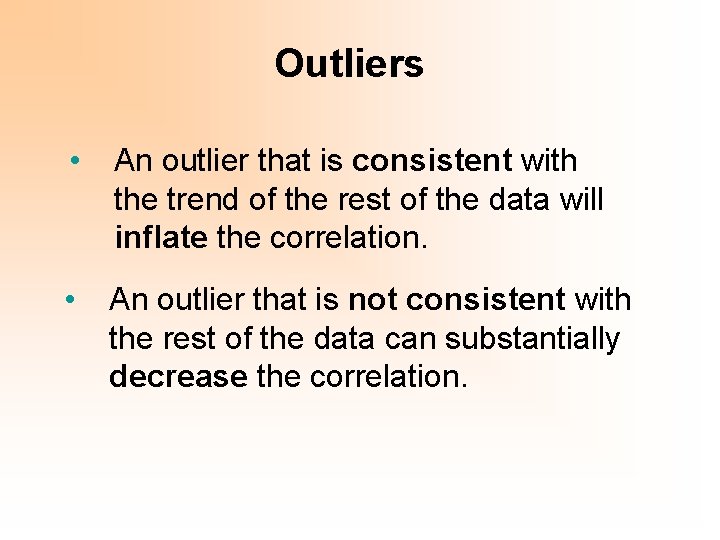 Outliers • An outlier that is consistent with the trend of the rest of