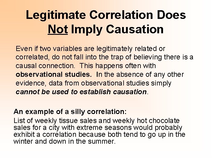 Legitimate Correlation Does Not Imply Causation Even if two variables are legitimately related or