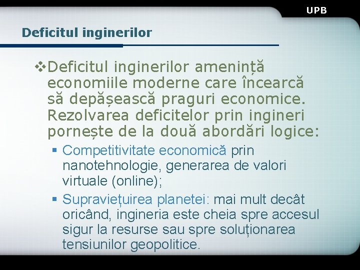 UPB Deficitul inginerilor v. Deficitul inginerilor amenință economiile moderne care încearcă să depășească praguri