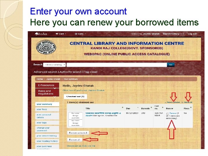 Enter your own account Here you can renew your borrowed items 