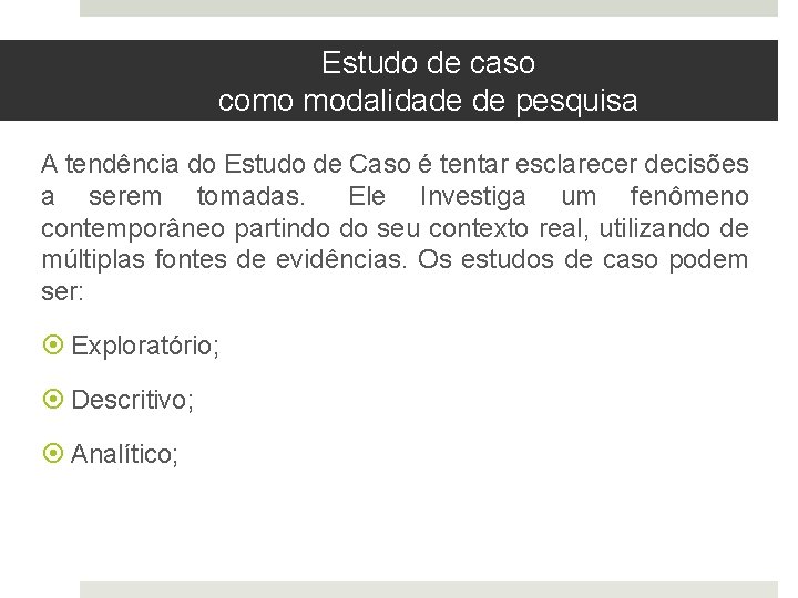 Estudo de caso como modalidade de pesquisa A tendência do Estudo de Caso é