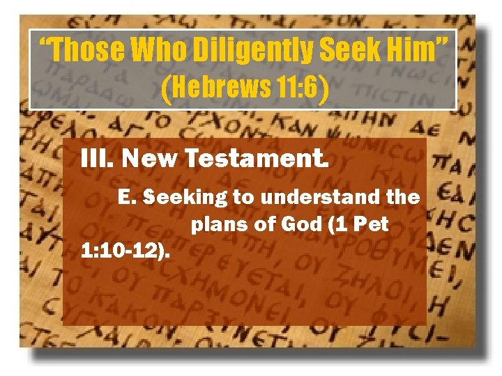 “Those Who Diligently Seek Him” (Hebrews 11: 6) III. New Testament. E. Seeking to