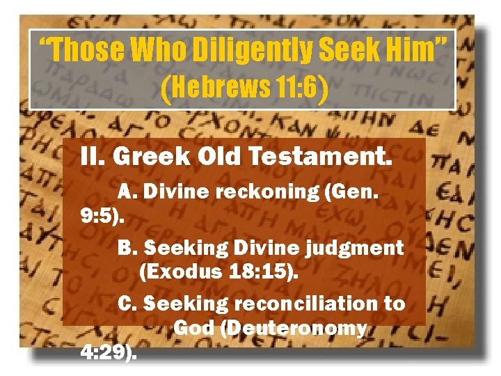 “Those Who Diligently Seek Him” (Hebrews 11: 6) II. Greek Old Testament. A. Divine