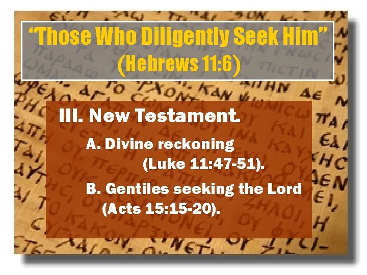 “Those Who Diligently Seek Him” (Hebrews 11: 6) III. New Testament. A. Divine reckoning