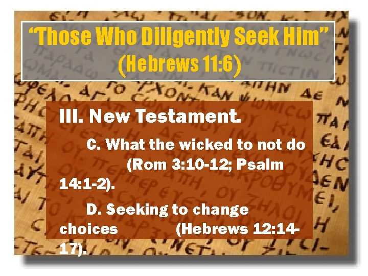 “Those Who Diligently Seek Him” (Hebrews 11: 6) III. New Testament. C. What the