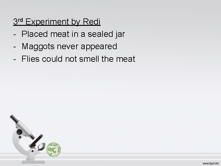 3 rd Experiment by Redi - Placed meat in a sealed jar - Maggots
