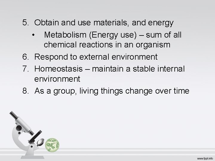 5. Obtain and use materials, and energy • Metabolism (Energy use) – sum of