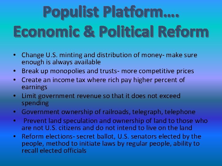 Populist Platform…. Economic & Political Reform • Change U. S. minting and distribution of