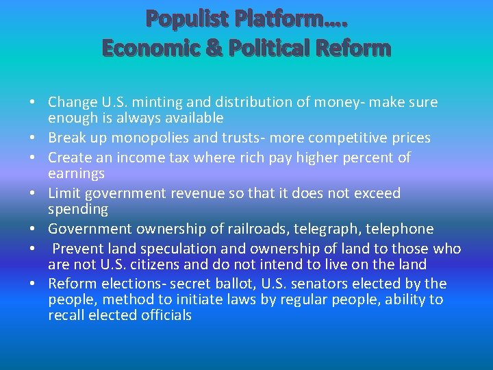 Populist Platform…. Economic & Political Reform • Change U. S. minting and distribution of