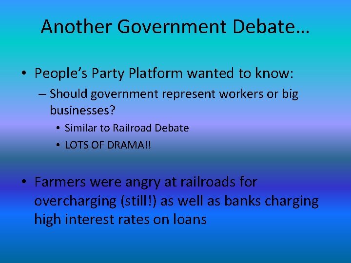 Another Government Debate… • People’s Party Platform wanted to know: – Should government represent