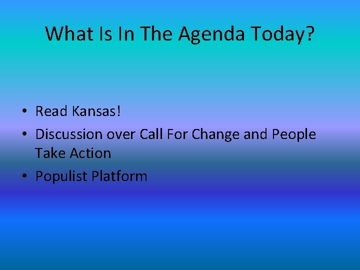 What Is In The Agenda Today? • Read Kansas! • Discussion over Call For