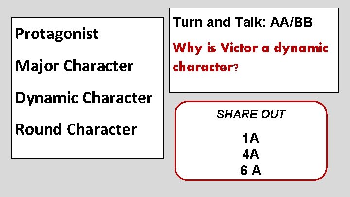 Protagonist Major Character Turn and Talk: AA/BB Why is Victor a dynamic character? Dynamic