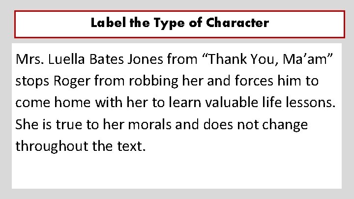 Label the Type of Character Mrs. Luella Bates Jones from “Thank You, Ma’am” stops
