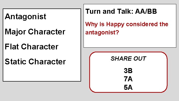 Antagonist Major Character Turn and Talk: AA/BB Why is Happy considered the antagonist? Flat