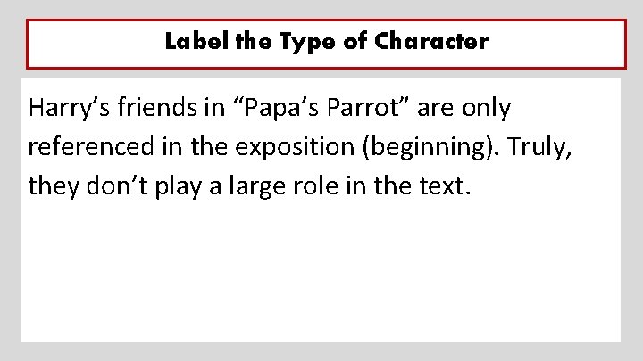 Label the Type of Character Harry’s friends in “Papa’s Parrot” are only referenced in