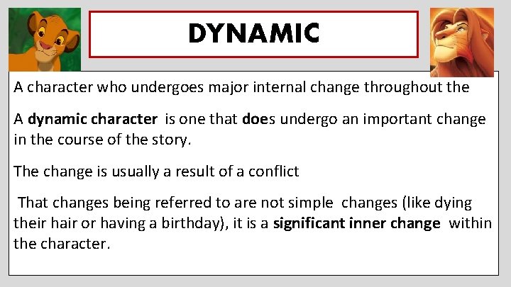 DYNAMIC A character who undergoes major internal change throughout the A dynamic character is