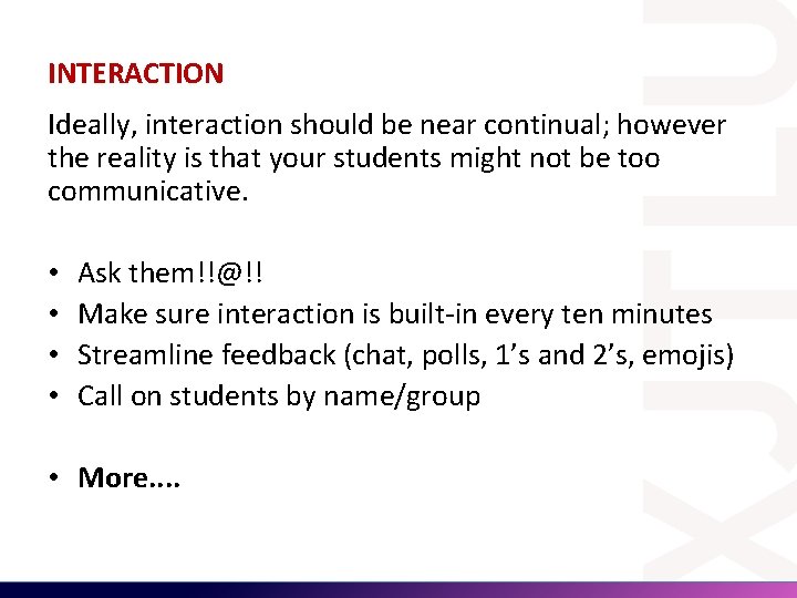 INTERACTION Ideally, interaction should be near continual; however the reality is that your students