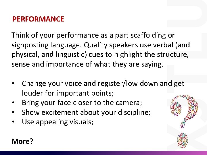 PERFORMANCE Think of your performance as a part scaffolding or signposting language. Quality speakers