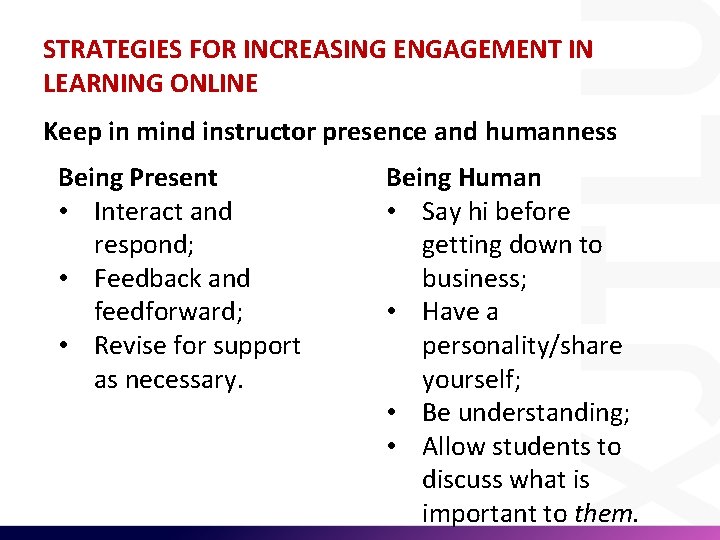 STRATEGIES FOR INCREASING ENGAGEMENT IN LEARNING ONLINE Keep in mind instructor presence and humanness