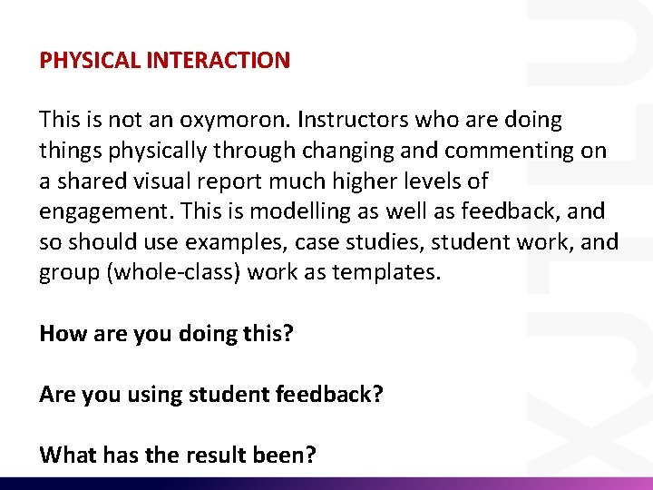 PHYSICAL INTERACTION This is not an oxymoron. Instructors who are doing things physically through
