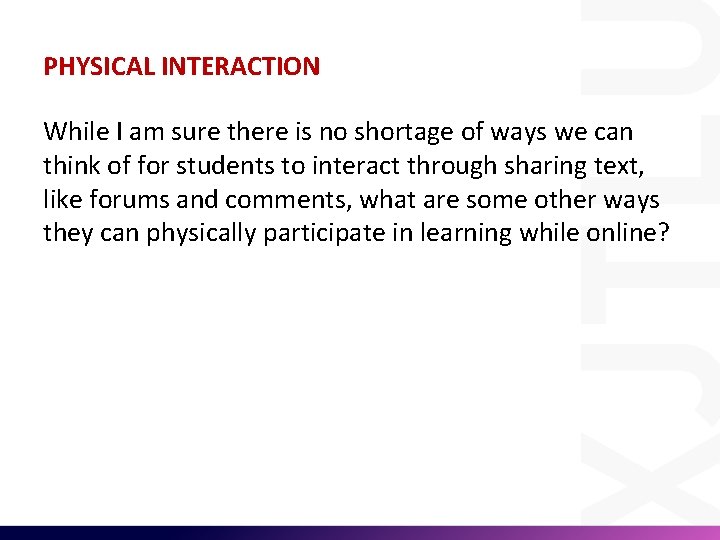 PHYSICAL INTERACTION While I am sure there is no shortage of ways we can