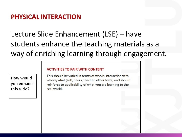 PHYSICAL INTERACTION Lecture Slide Enhancement (LSE) – have students enhance the teaching materials as