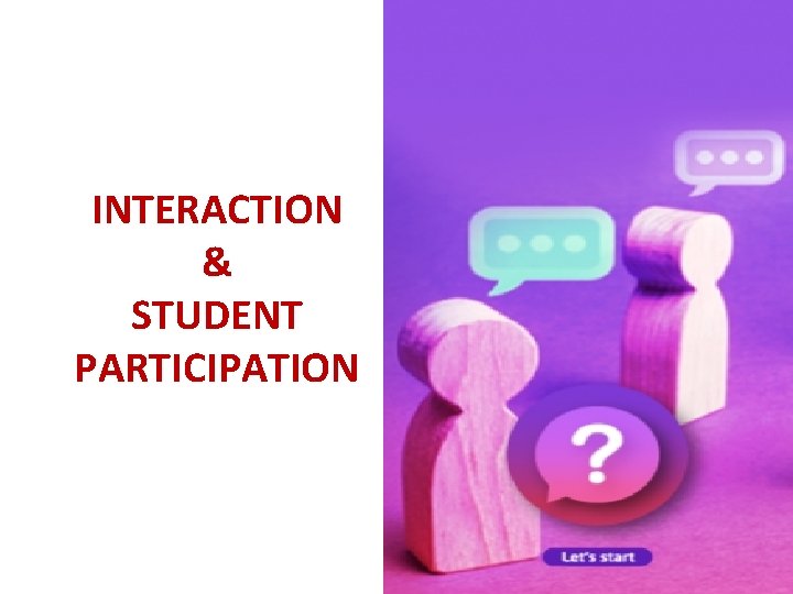INTERACTION & STUDENT PARTICIPATION 