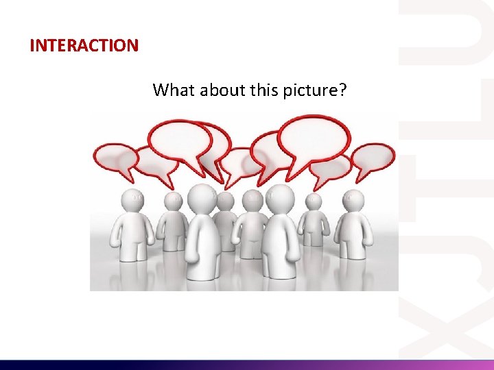 INTERACTION What about this picture? 