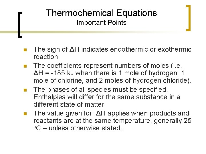 Thermochemical Equations Important Points n n The sign of ΔH indicates endothermic or exothermic